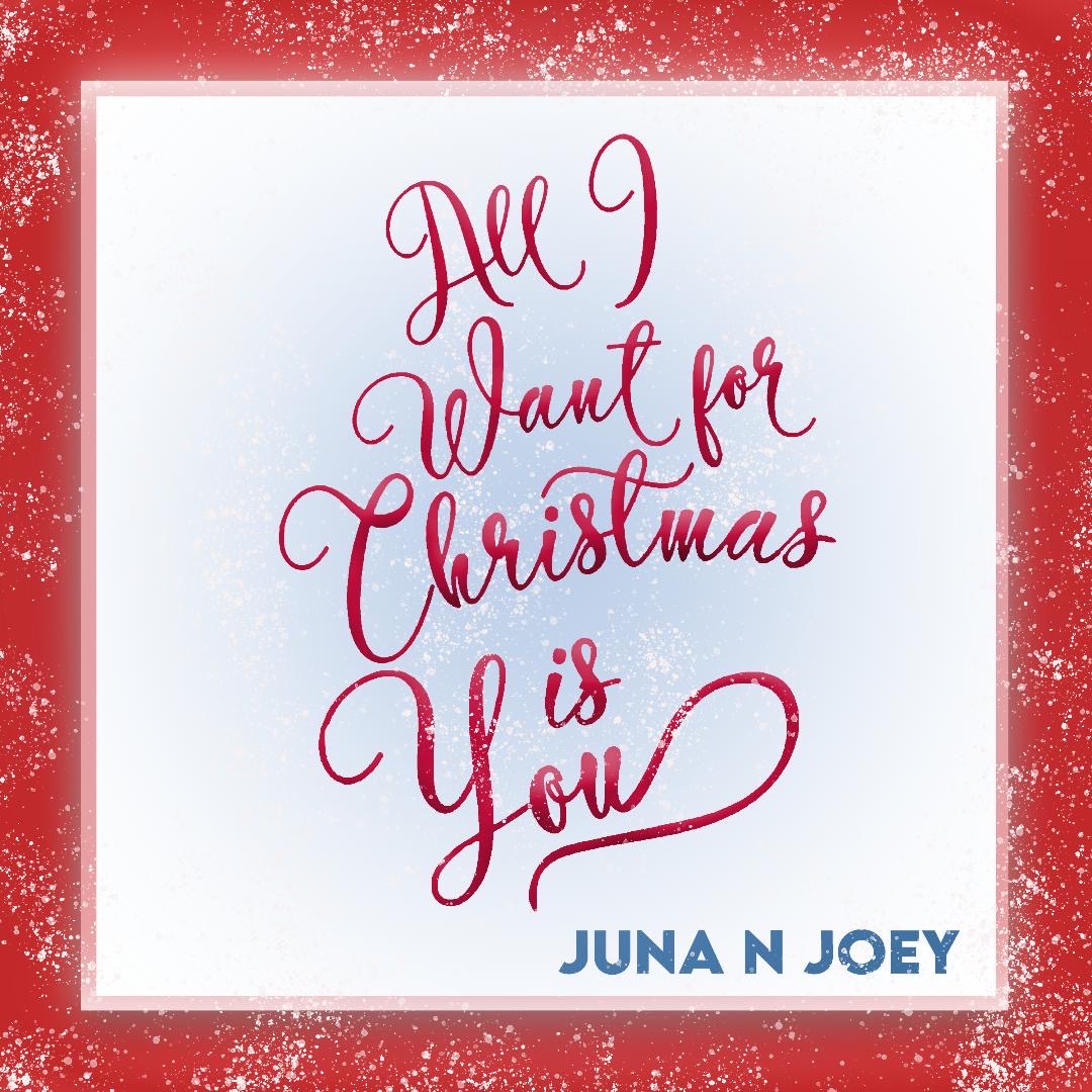 Juna N Joey - All-I-Want-for-Christmas-is-You